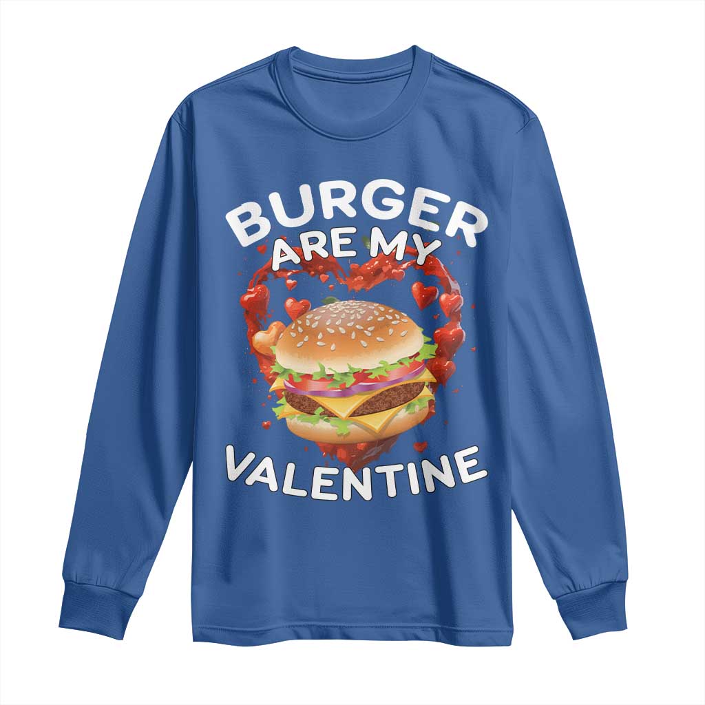 Burger Is My Valentine Funny Valentines Day Long Sleeve Shirt