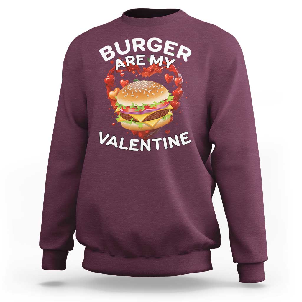 Burger Is My Valentine Funny Valentines Day Sweatshirt