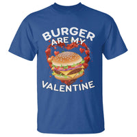 Burger Is My Valentine Funny Valentines Day T Shirt