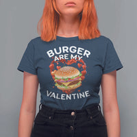 Burger Is My Valentine Funny Valentines Day T Shirt For Women
