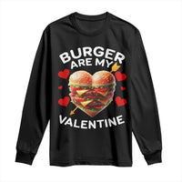 Funny Burger Is My Valentine Valentines Day Heart Long Sleeve Shirt