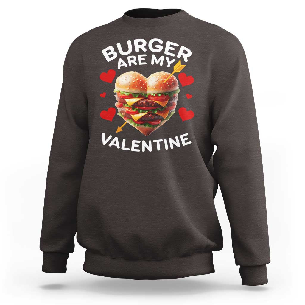 Funny Burger Is My Valentine Valentines Day Heart Sweatshirt