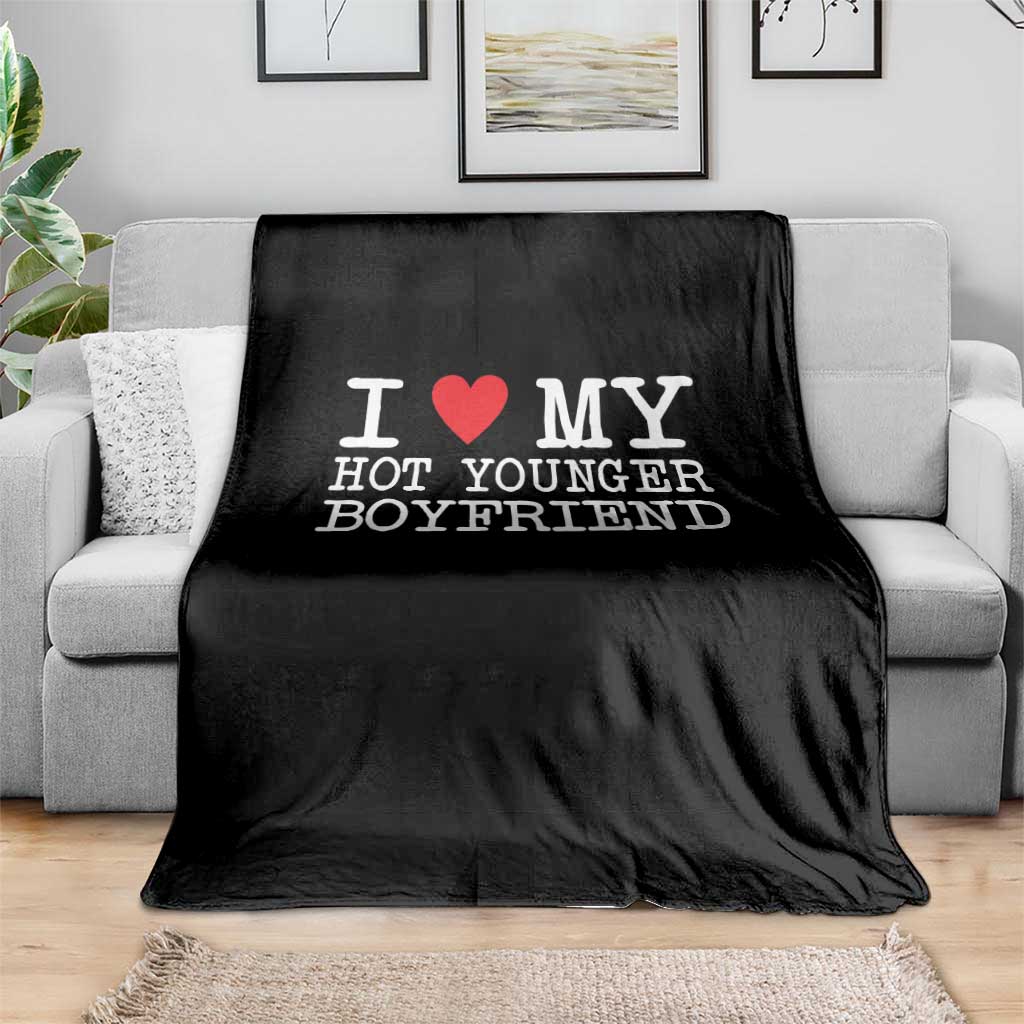 I Love My Hot Younger Boyfriend Throw Blanket - Wonder Print Shop