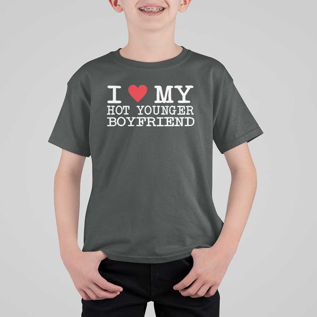I Love My Hot Younger Boyfriend T Shirt For Kid - Wonder Print Shop