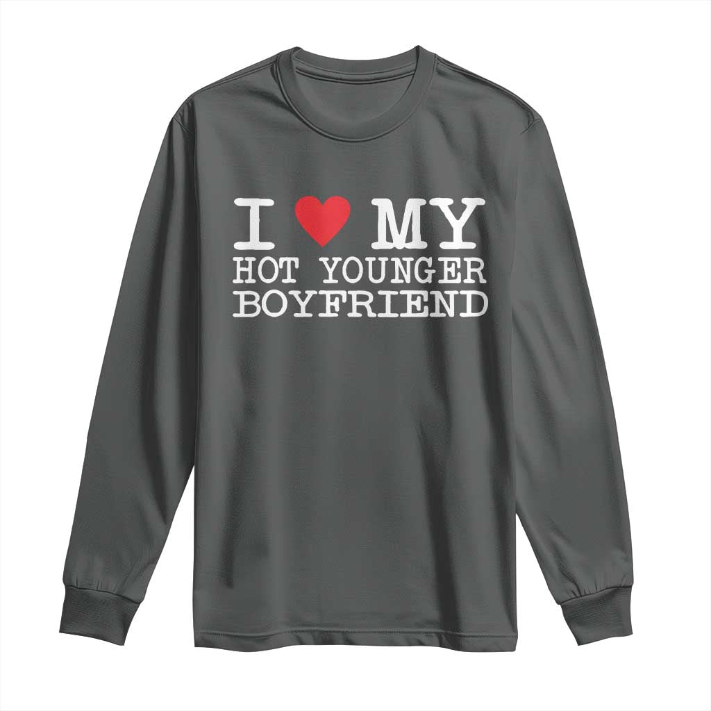 I Love My Hot Younger Boyfriend Long Sleeve Shirt - Wonder Print Shop