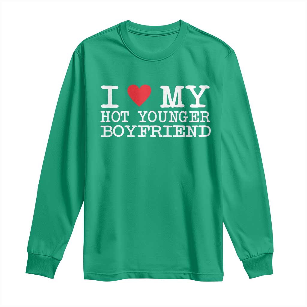 I Love My Hot Younger Boyfriend Long Sleeve Shirt - Wonder Print Shop