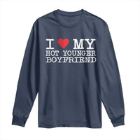 I Love My Hot Younger Boyfriend Long Sleeve Shirt - Wonder Print Shop