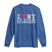 I Love My Hot Younger Boyfriend Long Sleeve Shirt - Wonder Print Shop