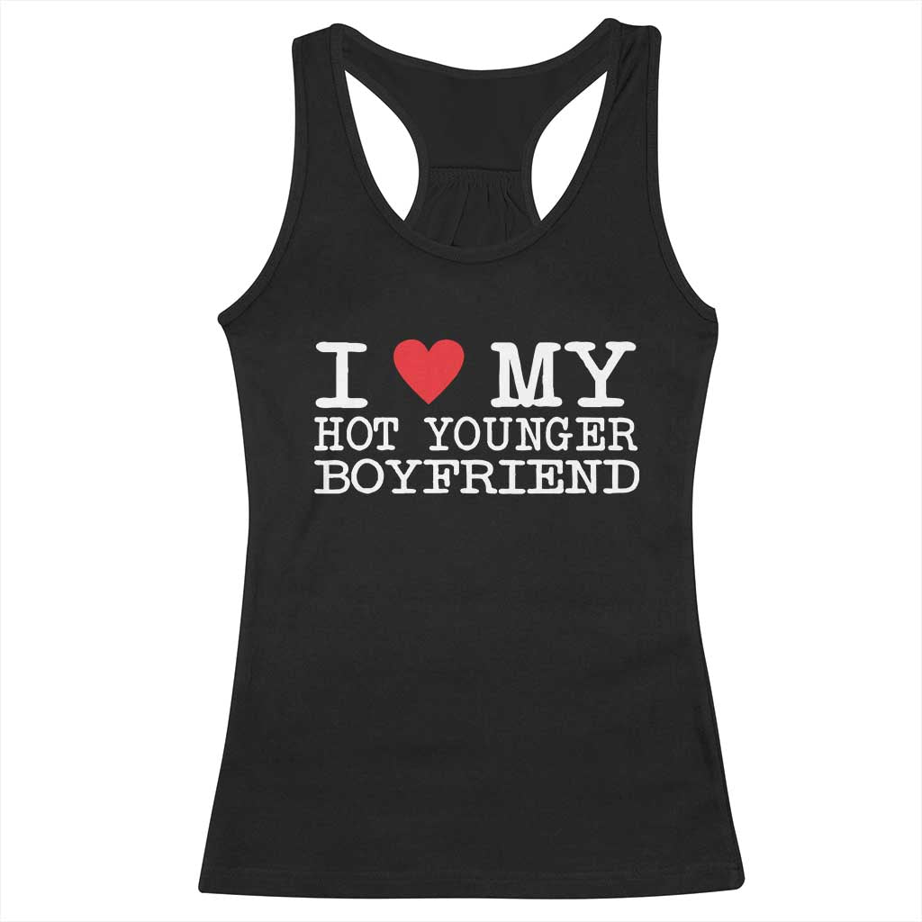 I Love My Hot Younger Boyfriend Racerback Tank Top - Wonder Print Shop