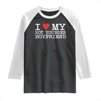 I Love My Hot Younger Boyfriend Raglan Shirt - Wonder Print Shop