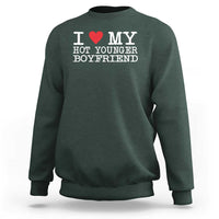 I Love My Hot Younger Boyfriend Sweatshirt - Wonder Print Shop
