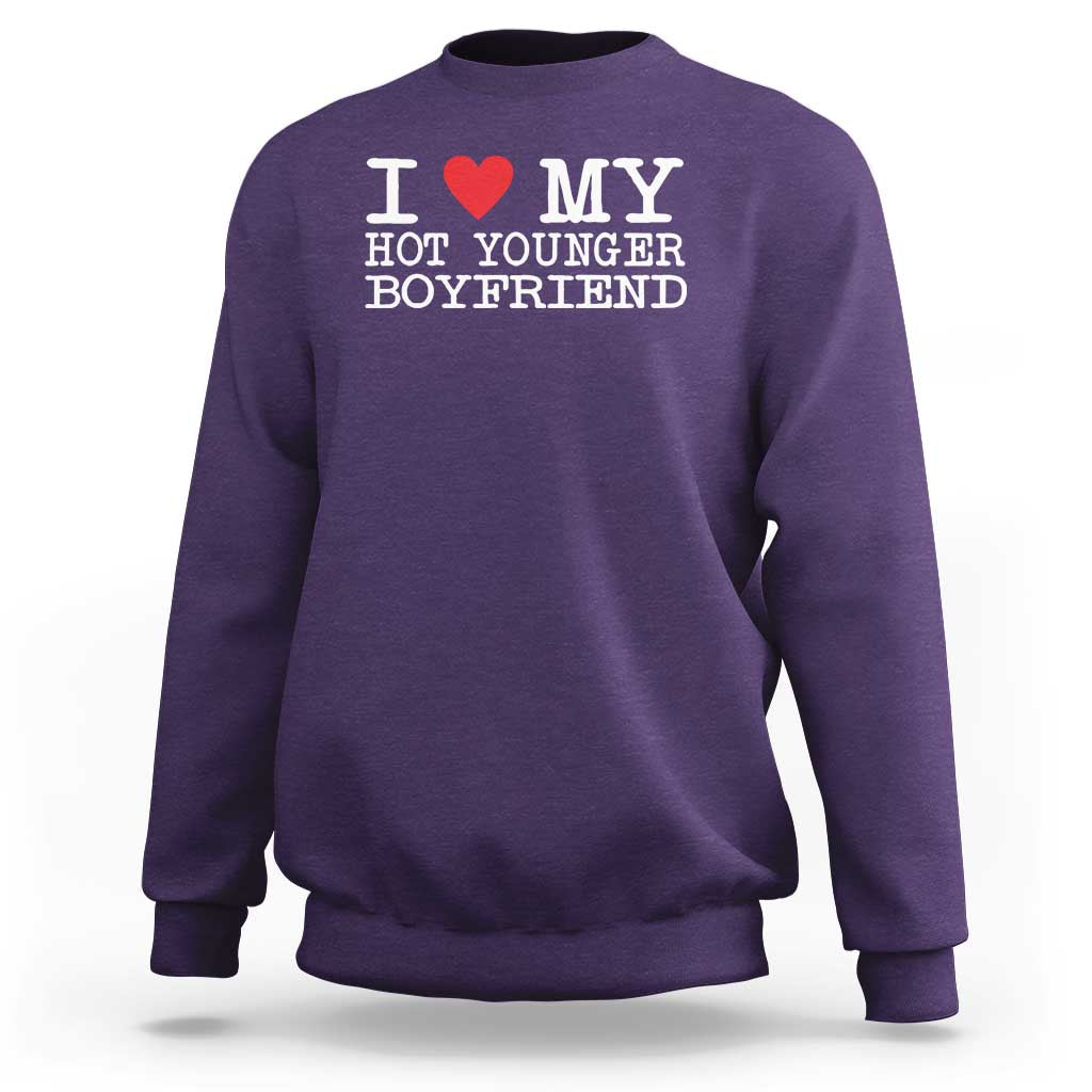 I Love My Hot Younger Boyfriend Sweatshirt - Wonder Print Shop