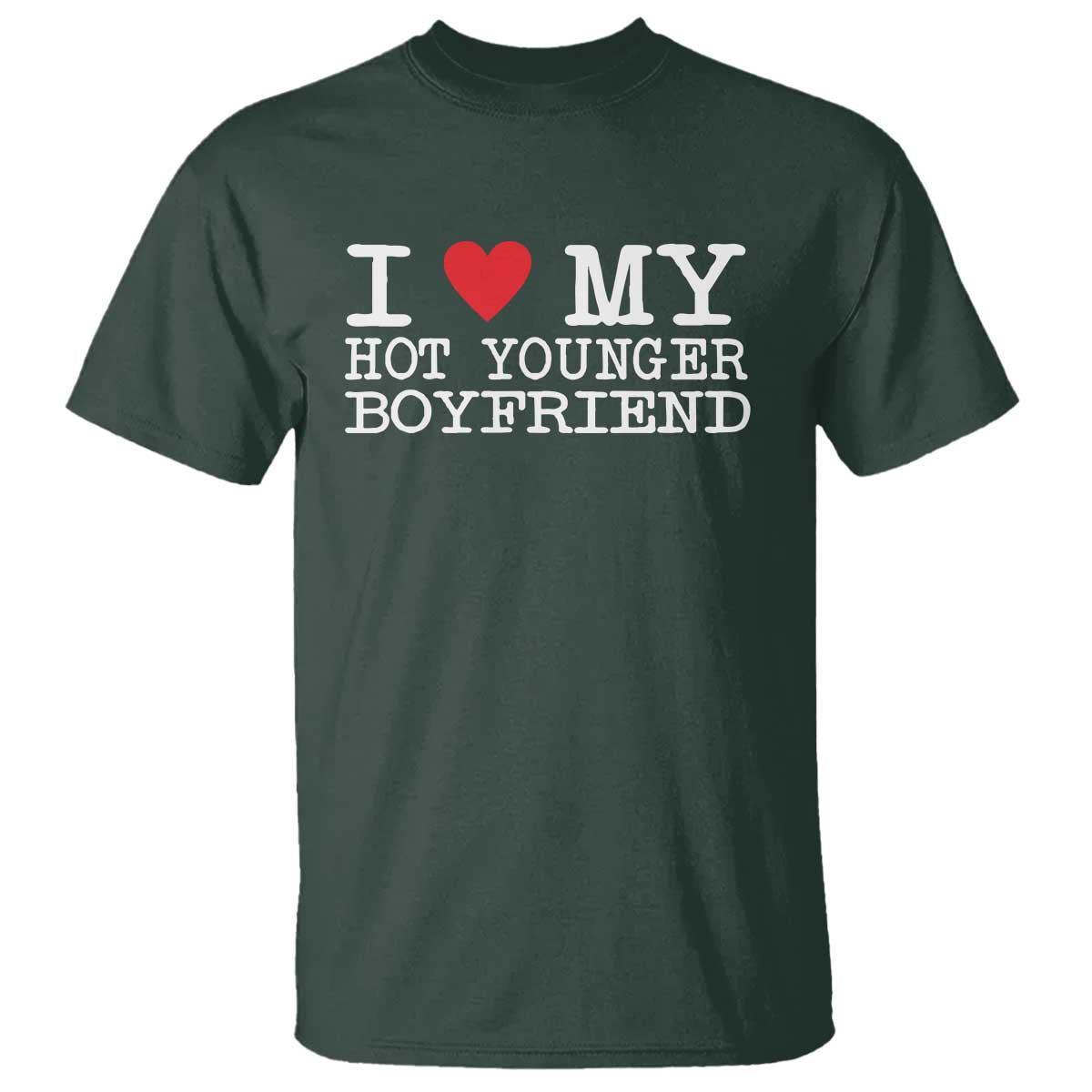 I Love My Hot Younger Boyfriend T Shirt - Wonder Print Shop
