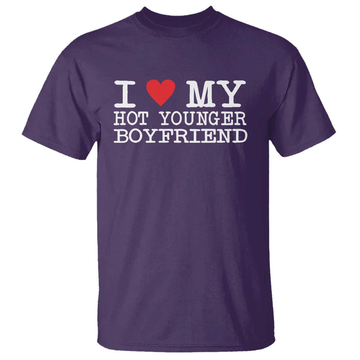 I Love My Hot Younger Boyfriend T Shirt - Wonder Print Shop