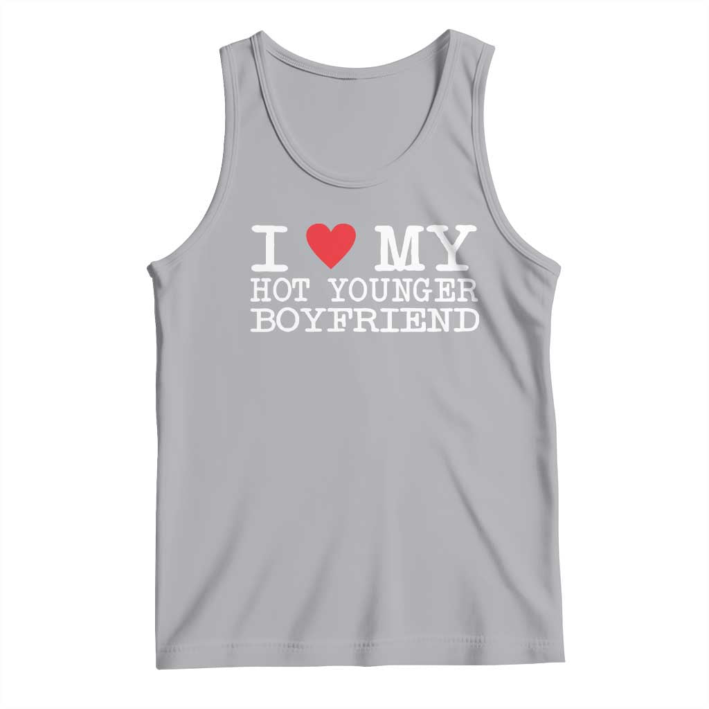 I Love My Hot Younger Boyfriend Tank Top - Wonder Print Shop
