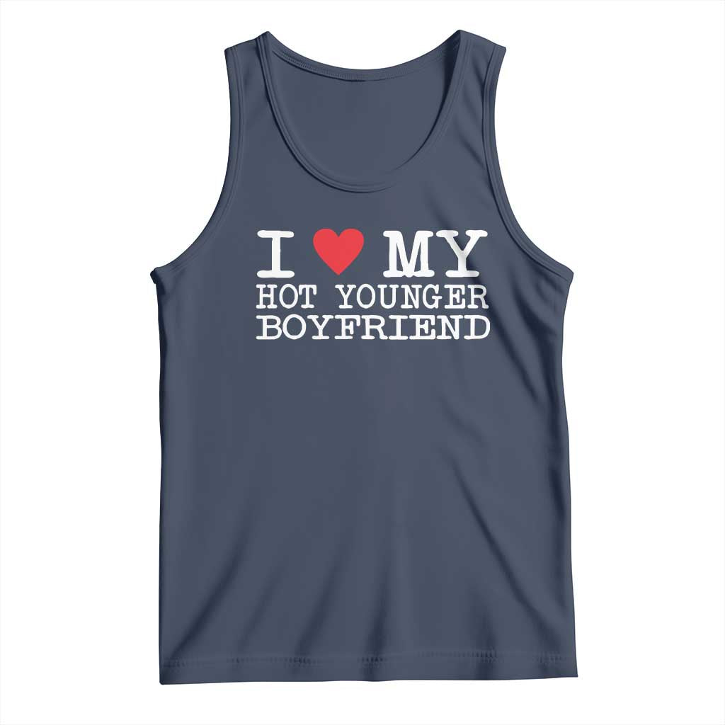 I Love My Hot Younger Boyfriend Tank Top - Wonder Print Shop