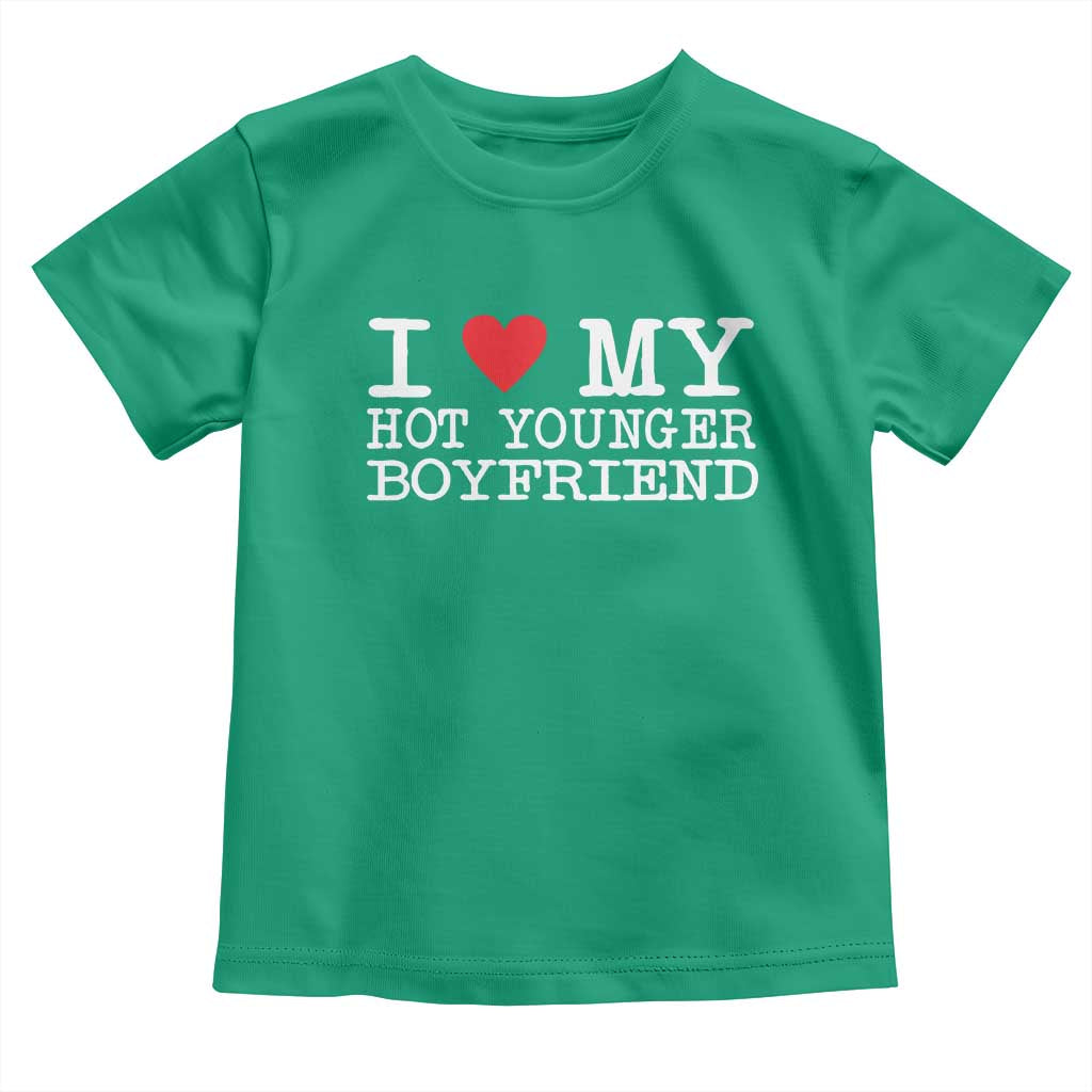 I Love My Hot Younger Boyfriend Toddler T Shirt - Wonder Print Shop