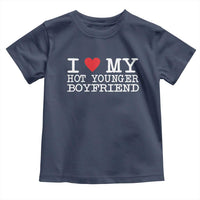 I Love My Hot Younger Boyfriend Toddler T Shirt - Wonder Print Shop