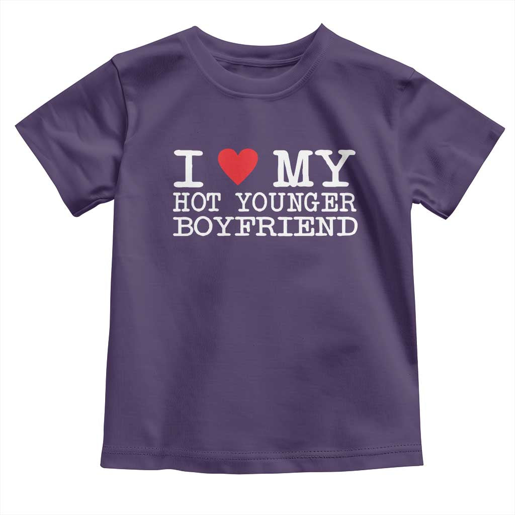 I Love My Hot Younger Boyfriend Toddler T Shirt - Wonder Print Shop