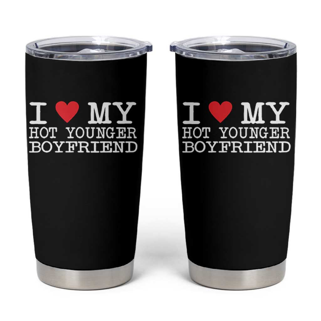 I Love My Hot Younger Boyfriend Tumbler Cup - Wonder Print Shop