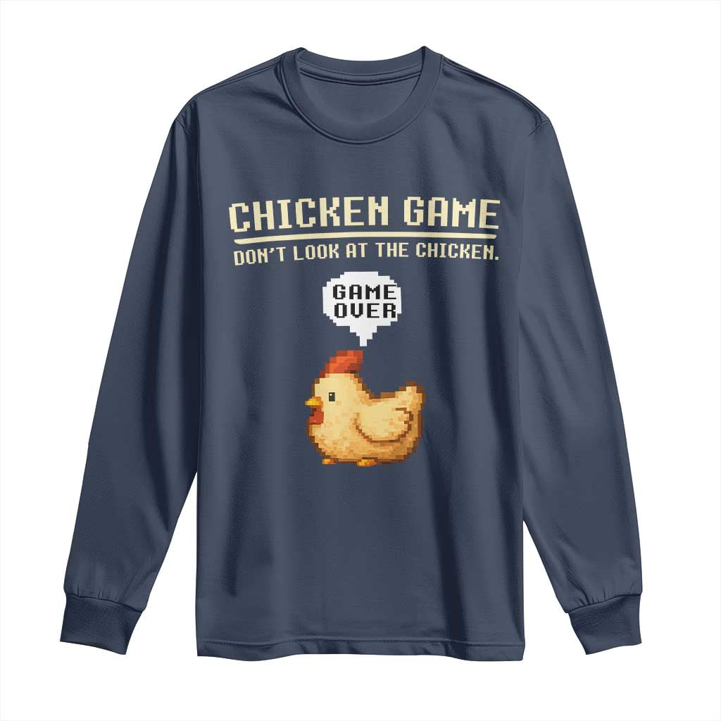 Funny Chicken Long Sleeve Shirt Game Dont Look At The Chicken