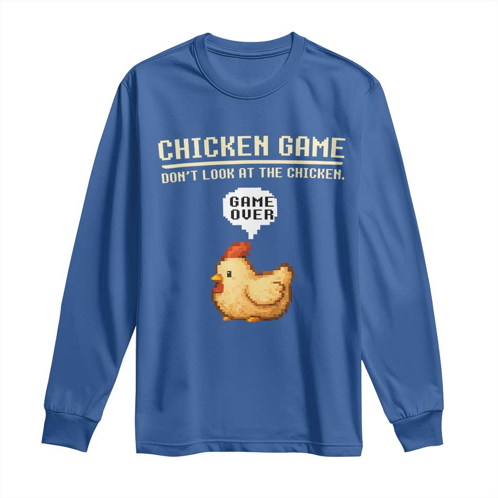 Funny Chicken Long Sleeve Shirt Game Dont Look At The Chicken