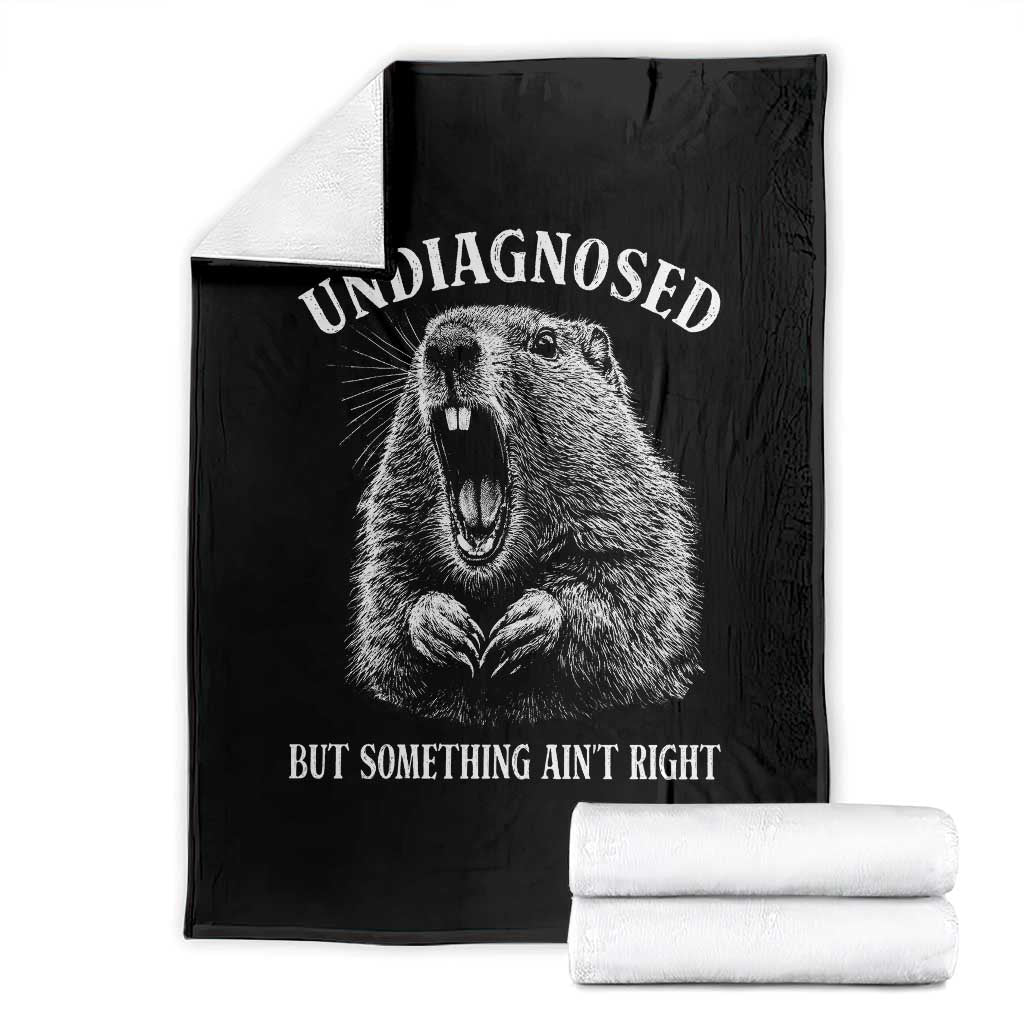 Funny Groundhog Meme Undiagnosed But Something Aint Right Throw Blanket - Wonder Print Shop
