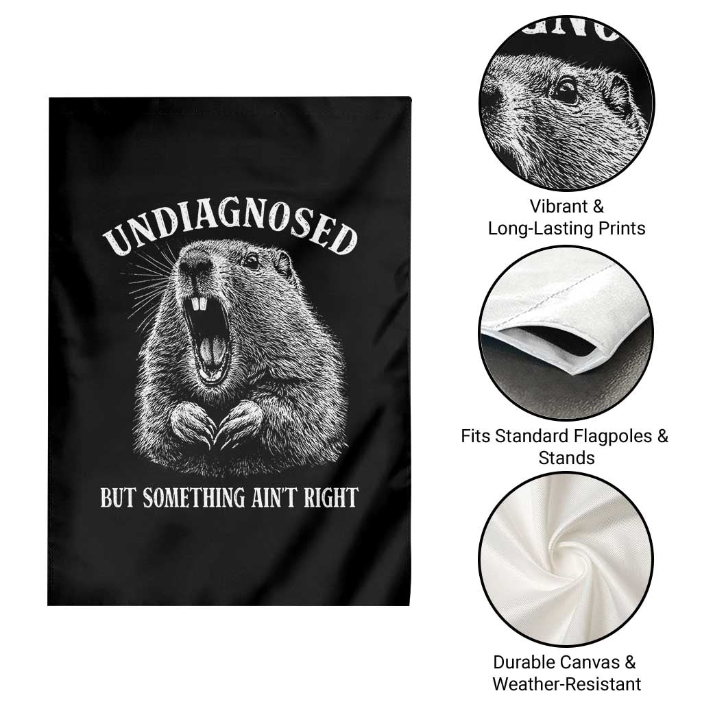 Funny Groundhog Meme Undiagnosed But Something Aint Right Garden Flag - Wonder Print Shop