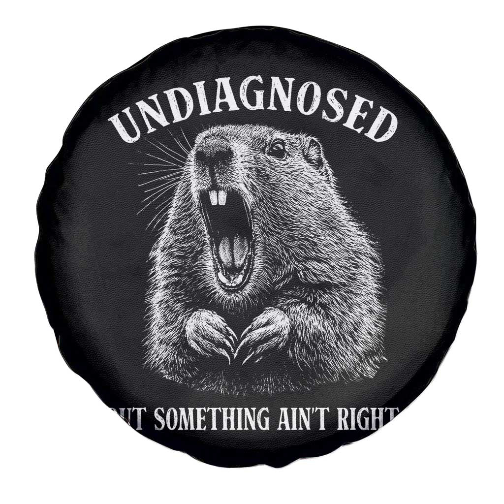 Funny Groundhog Meme Undiagnosed But Something Aint Right Spare Tire Cover - Wonder Print Shop