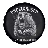 Funny Groundhog Meme Undiagnosed But Something Aint Right Spare Tire Cover - Wonder Print Shop