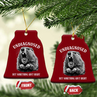 Funny Groundhog Meme Undiagnosed But Something Aint Right Ceramic Ornament - Wonder Print Shop