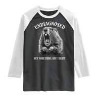 Funny Groundhog Meme Undiagnosed But Something Aint Right Raglan Shirt - Wonder Print Shop