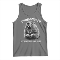 Funny Groundhog Meme Undiagnosed But Something Aint Right Tank Top - Wonder Print Shop