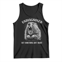 Funny Groundhog Meme Undiagnosed But Something Aint Right Tank Top - Wonder Print Shop