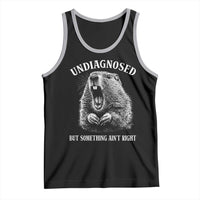 Funny Groundhog Meme Undiagnosed But Something Aint Right Tank Top - Wonder Print Shop