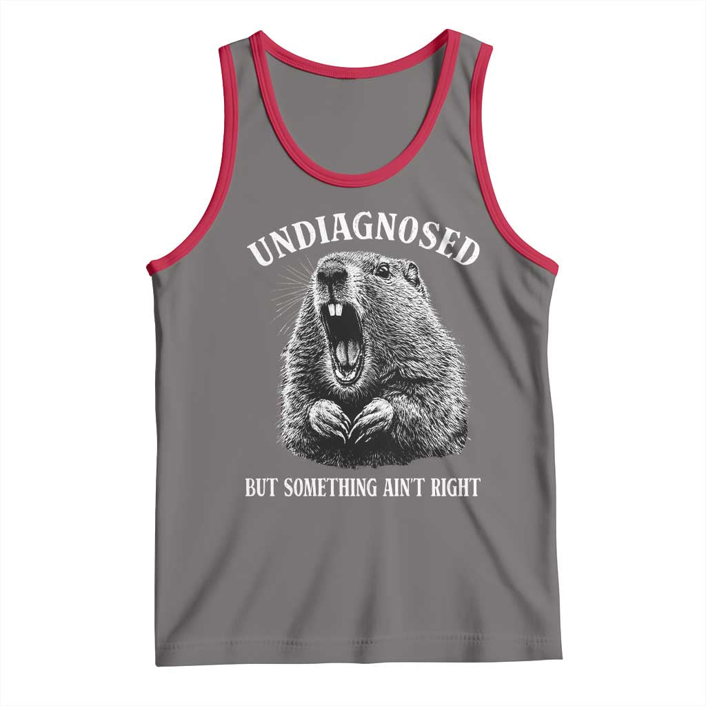 Funny Groundhog Meme Undiagnosed But Something Aint Right Tank Top - Wonder Print Shop