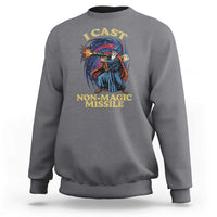 I Cast Non-Magic Missile Funny Wizard Parody Meme Sweatshirt - Wonder Print Shop