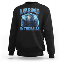 Funny Wizard Sweatshirt Mana is Stored in The Balls Magician Sorcerer Witcher - Wonder Print Shop
