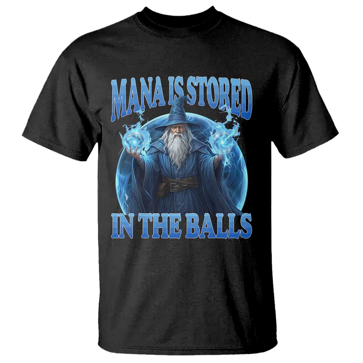 Funny Wizard T Shirt Mana is Stored in The Balls Magician Sorcerer Witcher - Wonder Print Shop