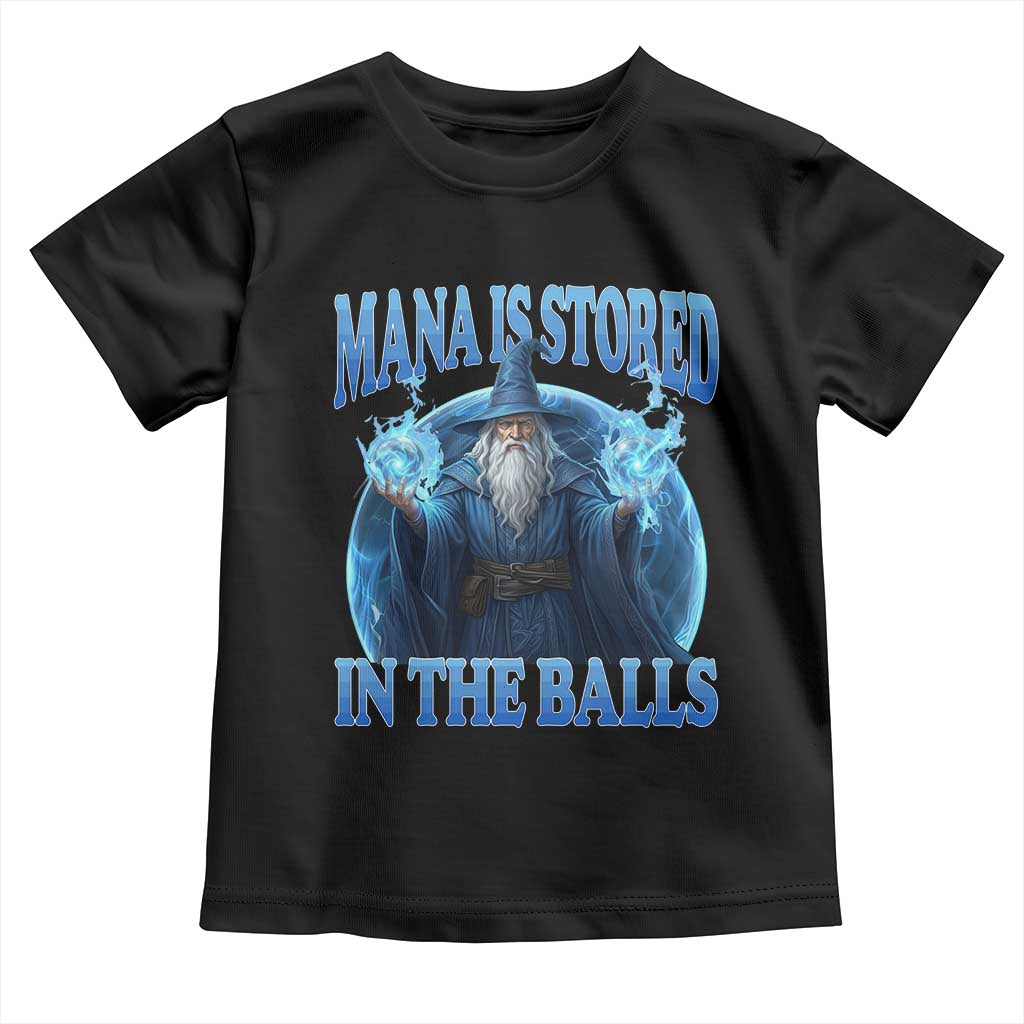 Funny Wizard Toddler T Shirt Mana is Stored in The Balls Magician Sorcerer Witcher - Wonder Print Shop