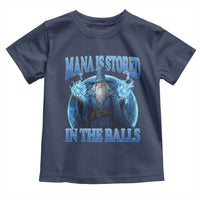 Funny Wizard Toddler T Shirt Mana is Stored in The Balls Magician Sorcerer Witcher - Wonder Print Shop