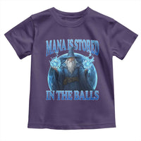 Funny Wizard Toddler T Shirt Mana is Stored in The Balls Magician Sorcerer Witcher - Wonder Print Shop