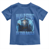 Funny Wizard Toddler T Shirt Mana is Stored in The Balls Magician Sorcerer Witcher - Wonder Print Shop