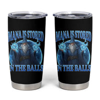 Funny Wizard Tumbler Cup Mana is Stored in The Balls Magician Sorcerer Witcher - Wonder Print Shop