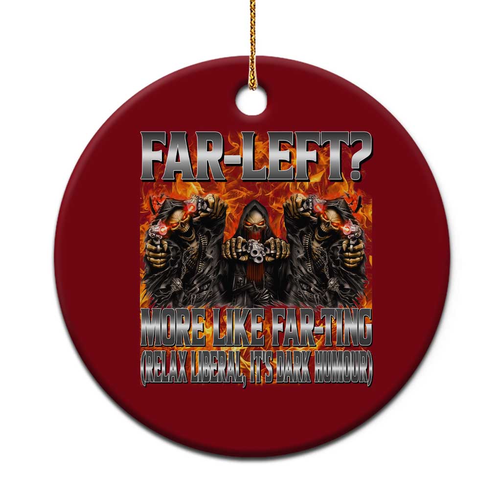 Funny Hard Skeleton Meme Bootleg Ceramic Ornament Far Left? More Like Farting - Wonder Print Shop