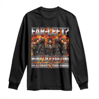 Funny Hard Skeleton Meme Bootleg Long Sleeve Shirt Far Left? More Like Farting - Wonder Print Shop