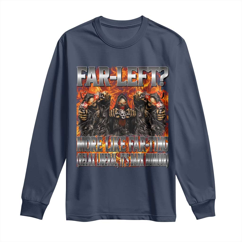 Funny Hard Skeleton Meme Bootleg Long Sleeve Shirt Far Left? More Like Farting - Wonder Print Shop