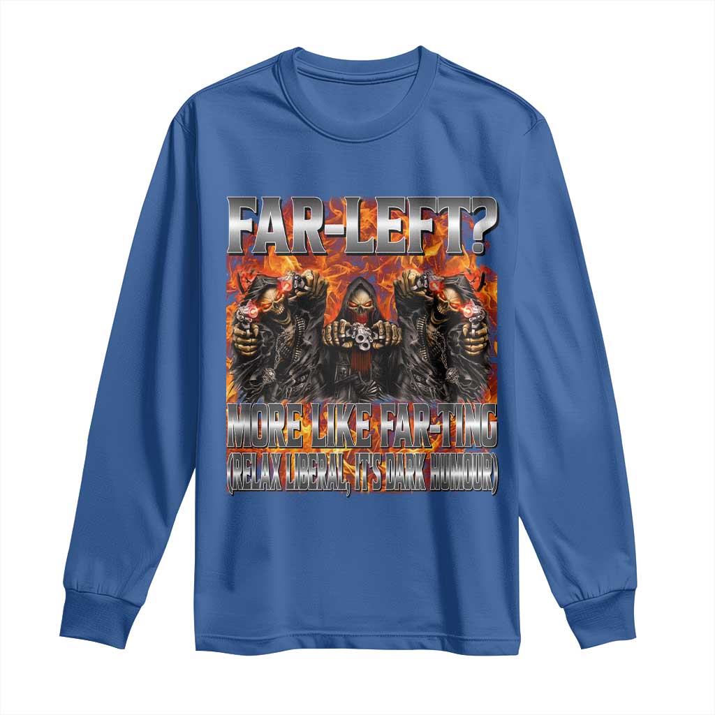 Funny Hard Skeleton Meme Bootleg Long Sleeve Shirt Far Left? More Like Farting - Wonder Print Shop