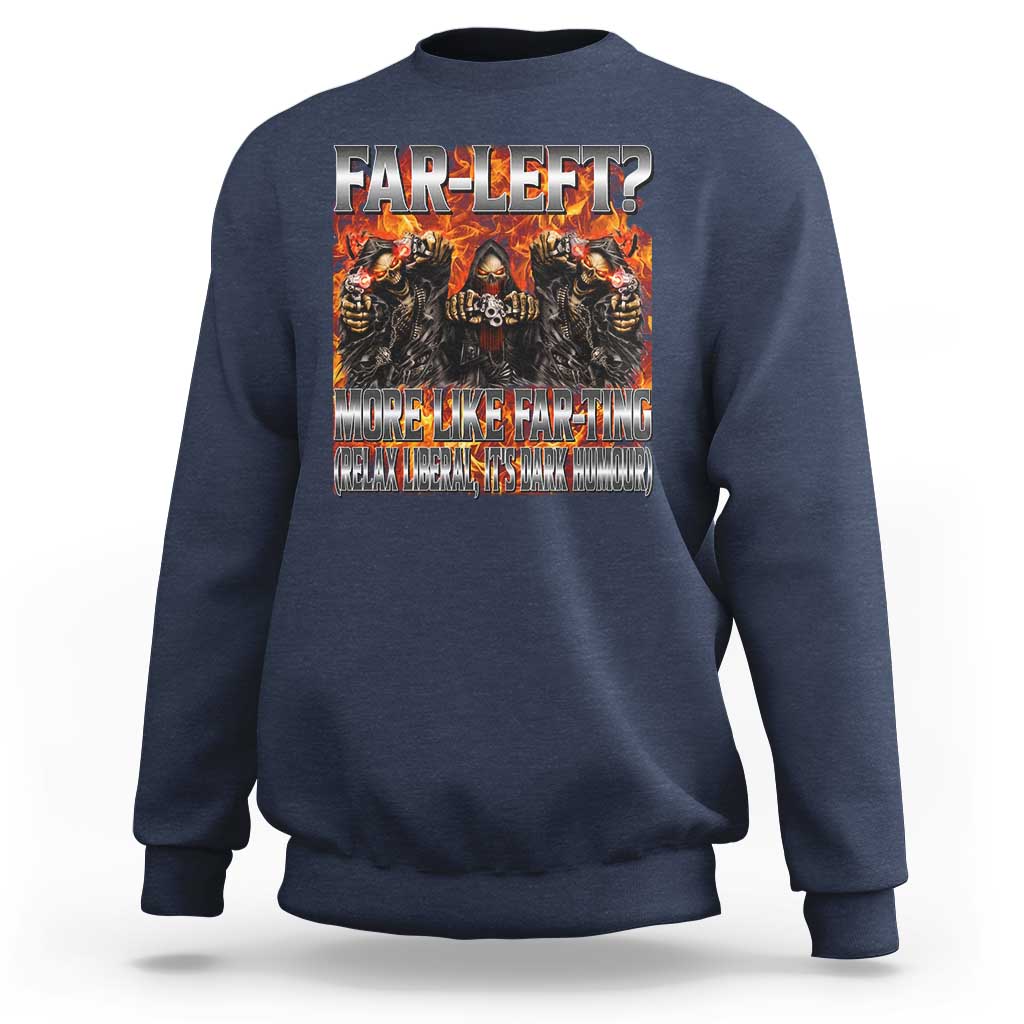 Funny Hard Skeleton Meme Bootleg Sweatshirt Far Left? More Like Farting - Wonder Print Shop