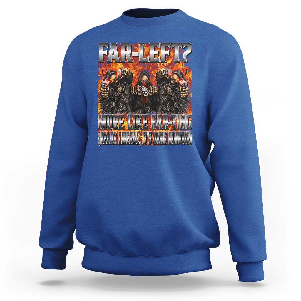 Funny Hard Skeleton Meme Bootleg Sweatshirt Far Left? More Like Farting - Wonder Print Shop